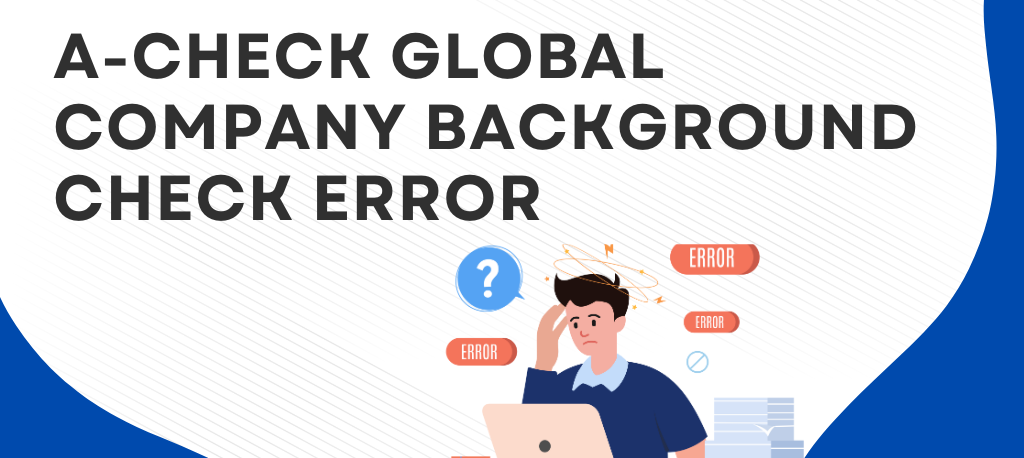 A-Check Global background check errors A-Check Global pre-employment screening FCRA background check rights Dispute A-Check Global report Legal action against A-Check Global Background check disclosure rights Employment background check mistakes