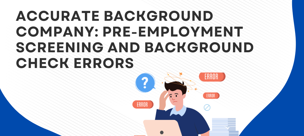 Accurate Background pre-employment screening Accurate Background check errors Background check dispute rights Fair Credit Reporting Act (FCRA) background checks Criminal record errors in background checks Legal action against Accurate Background Accurate Background report inaccuracies