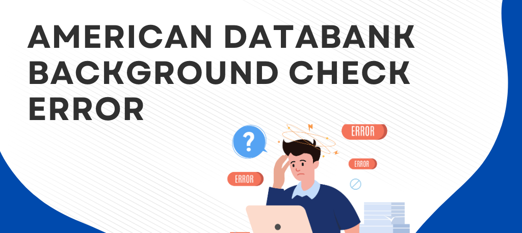 Learn about American DataBank background check errors, your FCRA rights, causes of inaccuracies, and how to dispute and correct mistakes effectively. American DataBank background check American DataBank errors Background check inaccuracies FCRA rights for background checks Disputing background check errors Correcting background report mistakes Legal help for background check errors